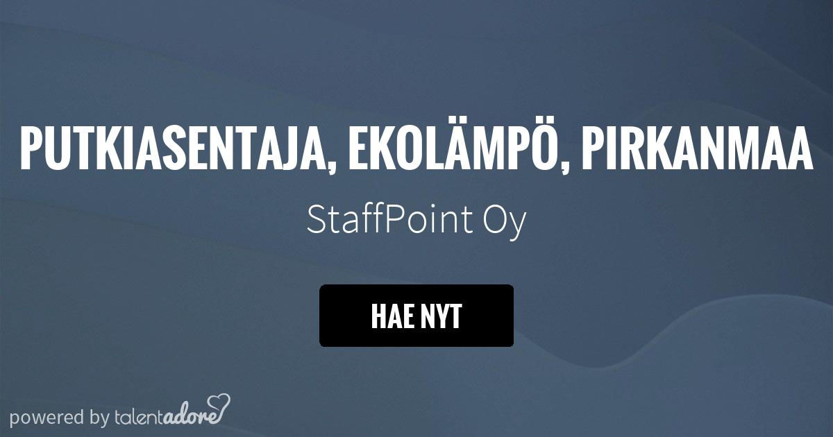 Putkiasentaja, Ekolämpö, Pirkanmaa | StaffPoint Oy | TalentAdore -  Edistyksellinen Hakijakokemus