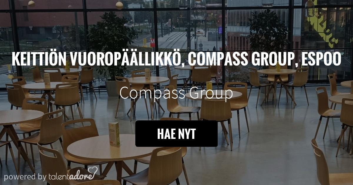 Keittiön vuoropäällikkö, Compass Group, Espoo Compass Group